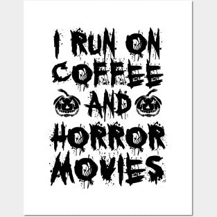 I Run On Coffee And Horror Movies II Posters and Art